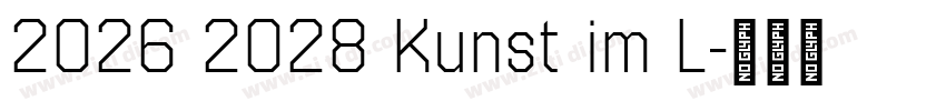 2026 2028 Kunst im L字体转换